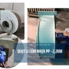 Quạt ly tâm nhựa PP công suất 3.7kw bền đẹp 1 quat li tam nhua pp 2.2kw 600x450 1